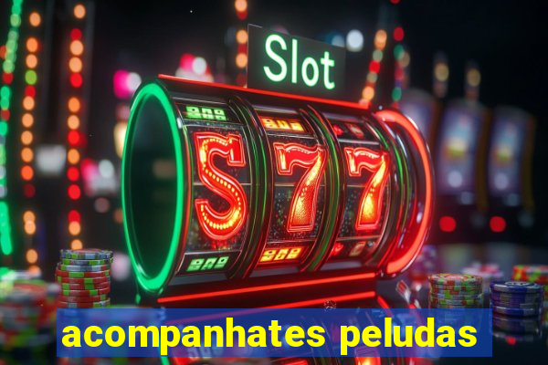 acompanhates peludas